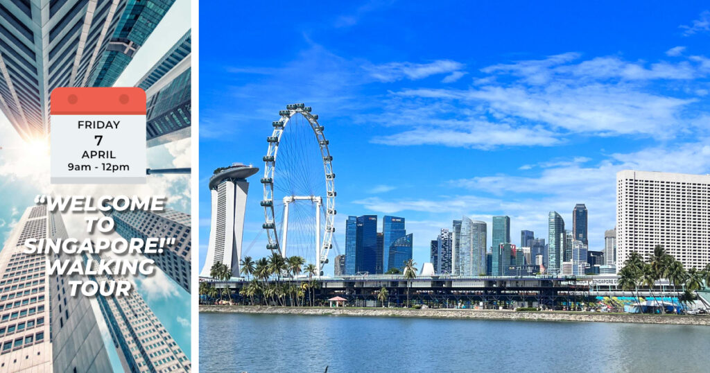 "WELCOME TO SINGAPORE! WALKING TOUR" Fri (Good Friday), 7 April 2023 9am to 12pm