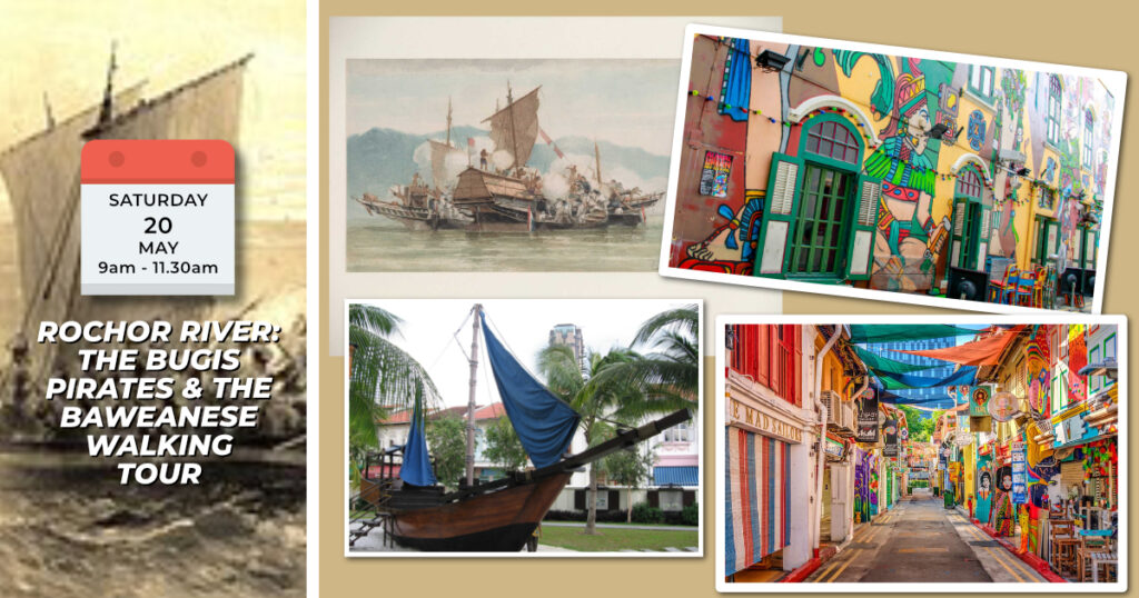 ROCHOR RIVER: THE BUGIS PIRATES & THE BAWEANESE WALKING TOUR Sat, 20th May 2023 9am to 11.30am