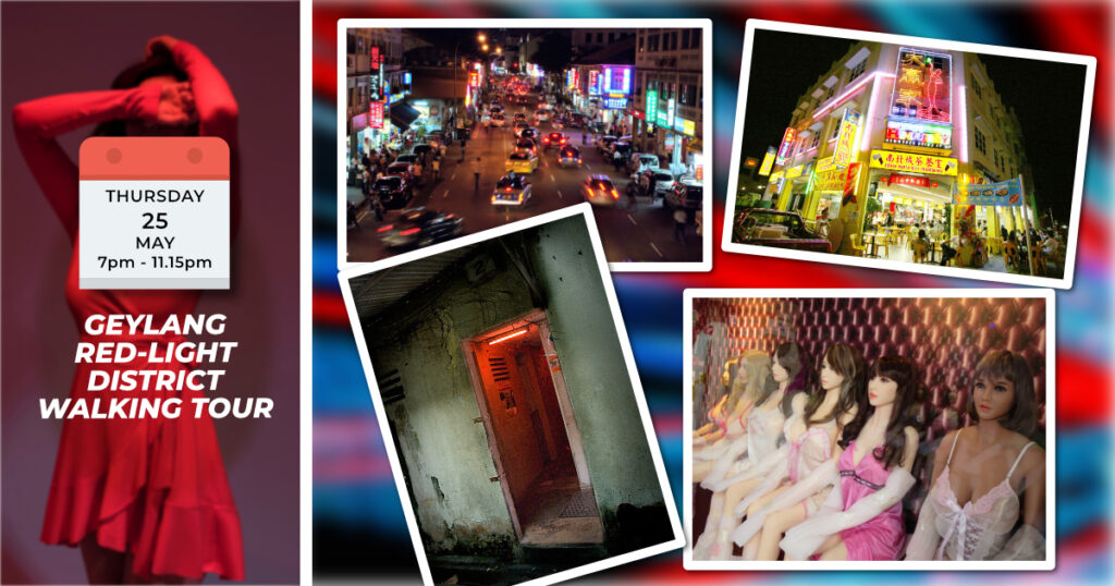 GEYLANG RED-LIGHT DISTRICT WALKING TOUR Thurs, 25th May 2023 7pm to 11.15pm