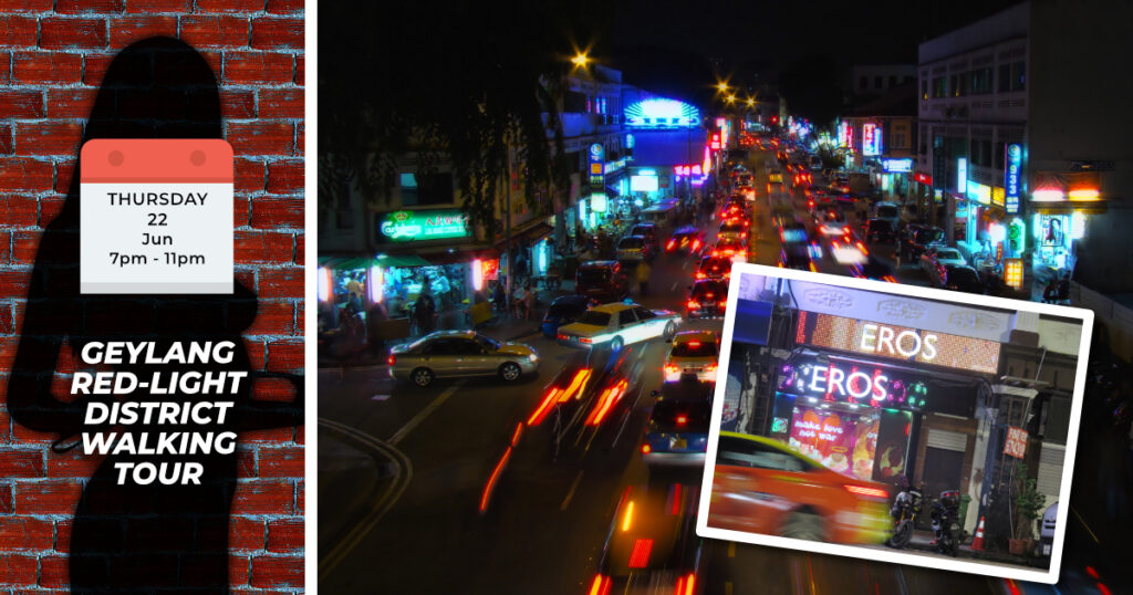 GEYLANG RED-LIGHT DISTRICT WALKING TOUR Thurs, 22nd June 2023 7pm to 11pm