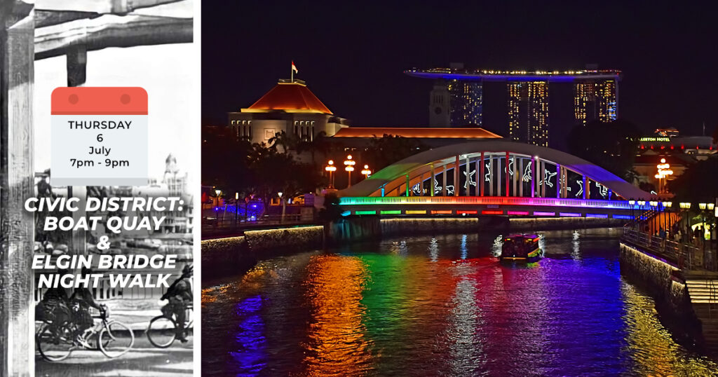 CIVIC DISTRICT: BOAT QUAY & ELGIN BRIDGE NIGHT WALK Thurs, 6th July 2023 7pm to 9pm