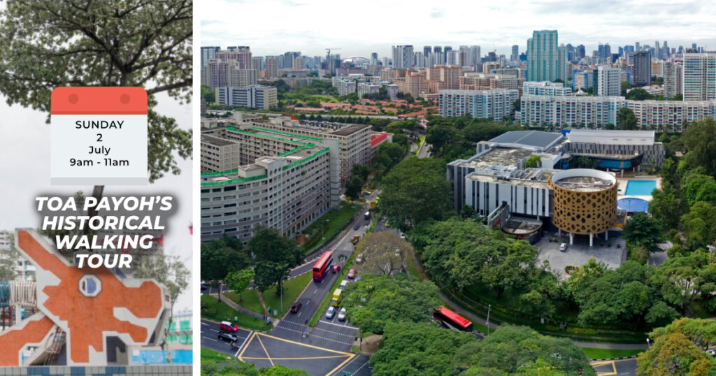 TOA PAYOH’S HISTORICAL WALKING TOUR Sun, 2nd July 2023 9am to 11am