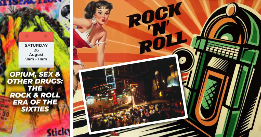 OPIUM, SEX & OTHER DRUGS: THE ROCK & ROLL ERA OF THE 60S Sat, 26th August 2023 9am to 11am