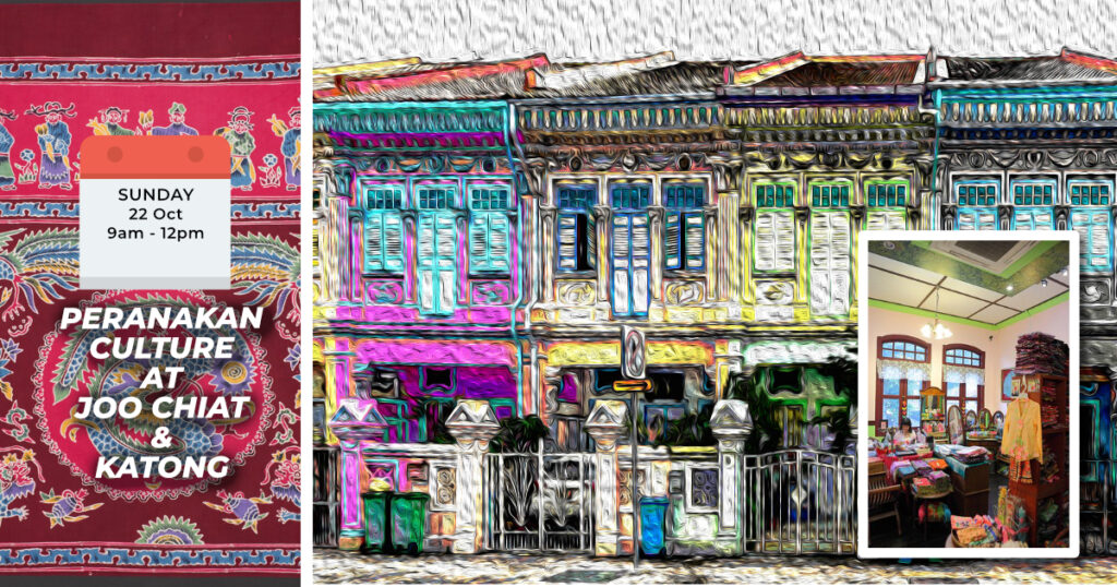 PERANAKAN CULTURE AT JOO CHIAT & KATONG Sun, 22nd Oct 2023 9am to 12pm