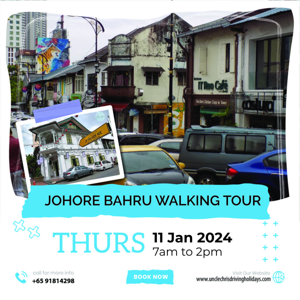 JOHORE BAHRU WALKING TOUR Thurs, 11th Jan 2024 7am to 2pm