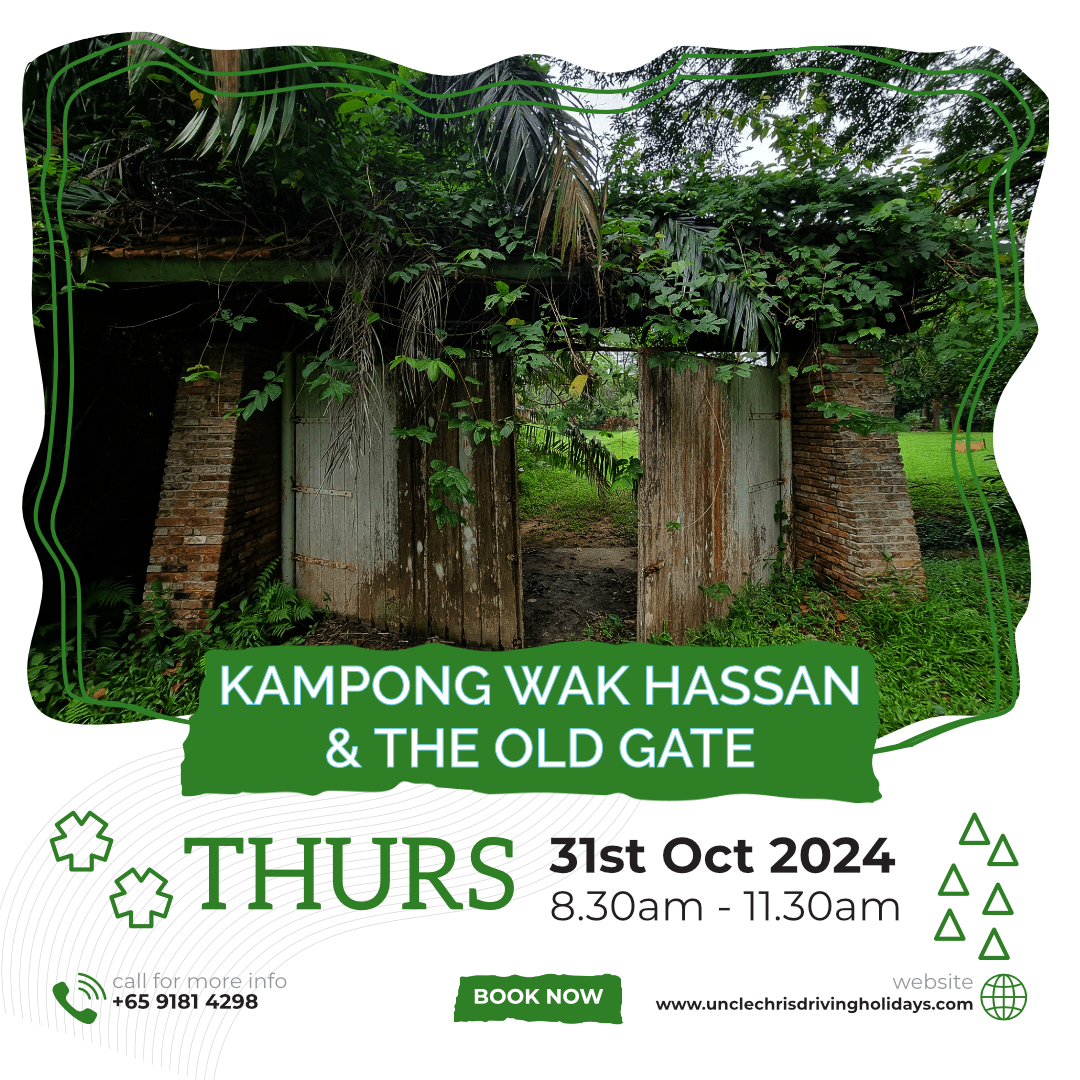 KAMPONG WAK HASSAN & THE OLD GATE Thurs, 31st Oct 2024 8.30am to 11.30am